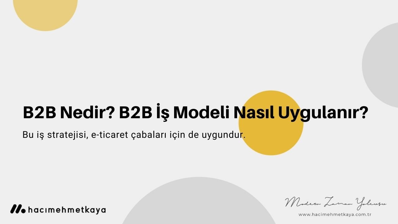 B2B Nedir B2B İş Modeli Nasıl Uygulanır
