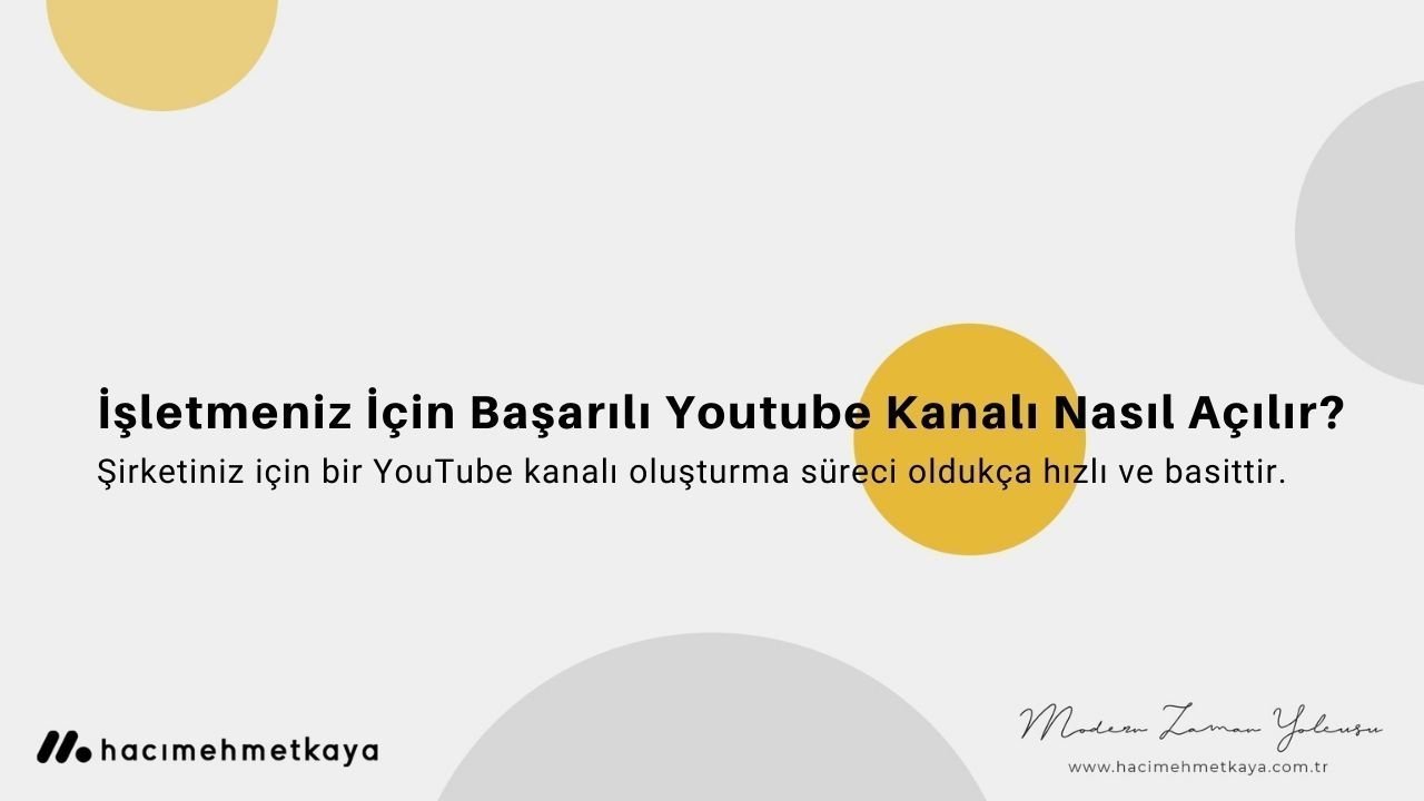 İşletmeniz İçin Başarılı Youtube Kanalı Nasıl Açılır