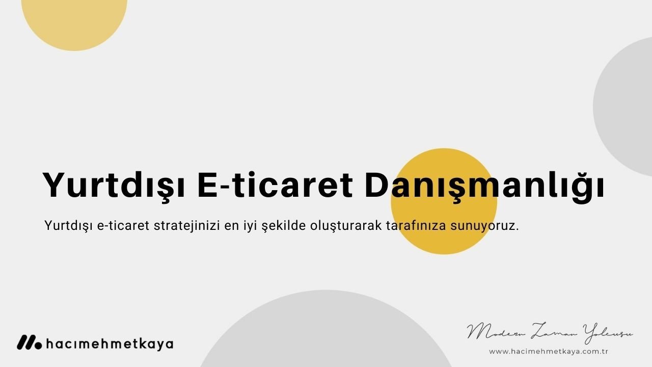 Yurtdışı E-ticaret Danışmanlığı