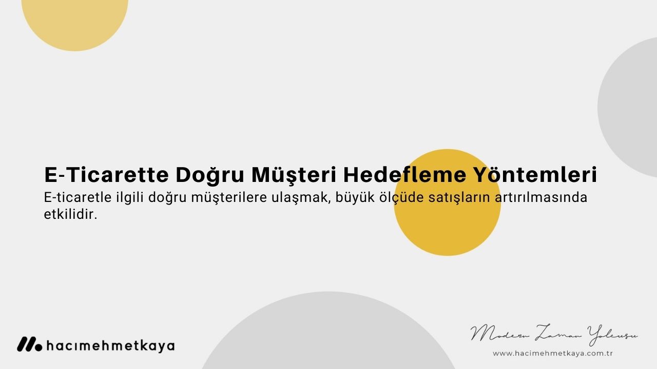E-Ticarette Doğru Müşteri Hedefleme Yöntemleri